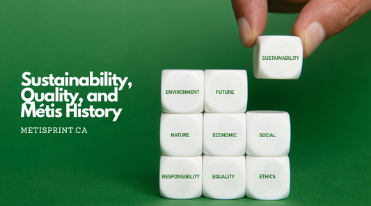 Sustainability, Quality, and Métis History | Metisprint.ca