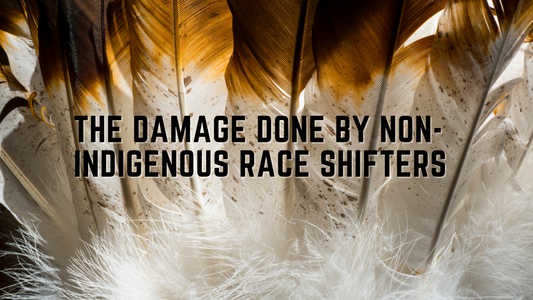 The Damage Done by Non-Indigenous Race Shifters