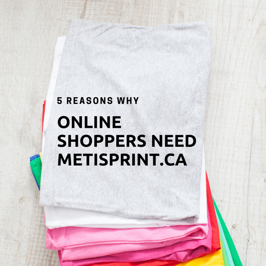5 Reasons Why online shoppers need Metisprint.ca | Metis clothing and accessories